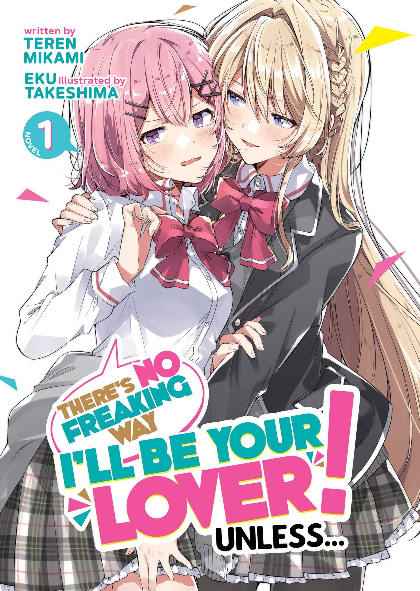 There's No Freaking Way I'll Be Your Lover! Unless... Light Novel, Vol. 1