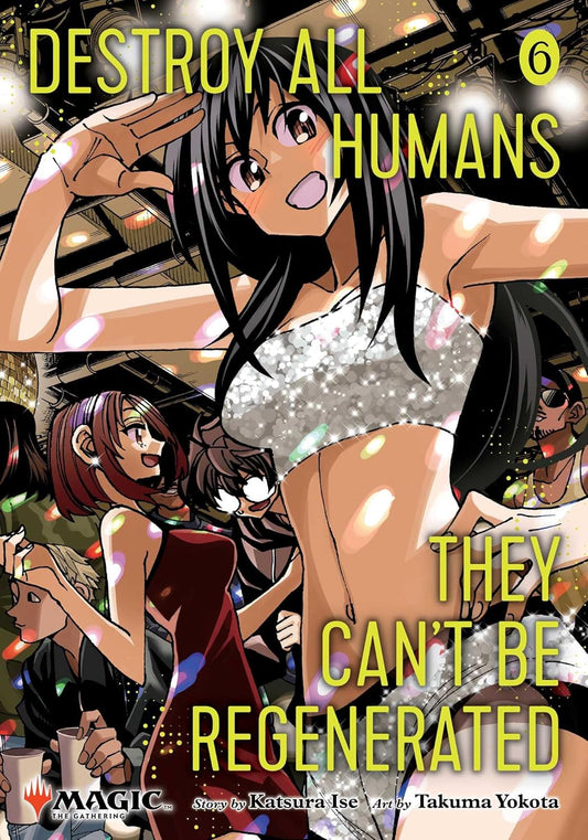 Destroy All Humans. They Can't Be Regenerated. A Magic: The Gathering Manga, Vol. 6 (Preorder)