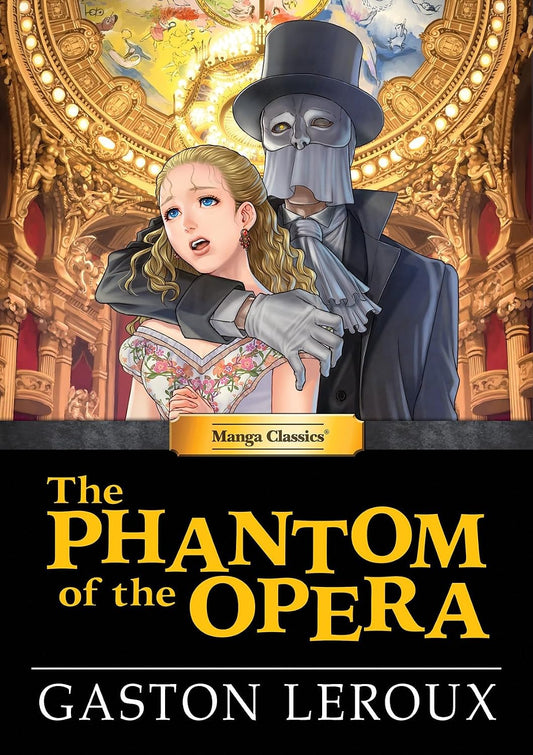 Manga Classics: The Phantom of the Opera (Hard Cover Edition) (Volume 22) Manga Classics